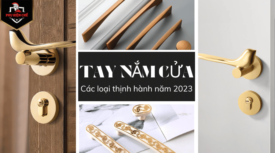 Các loại tay nắm cửa thịnh hành năm 2023