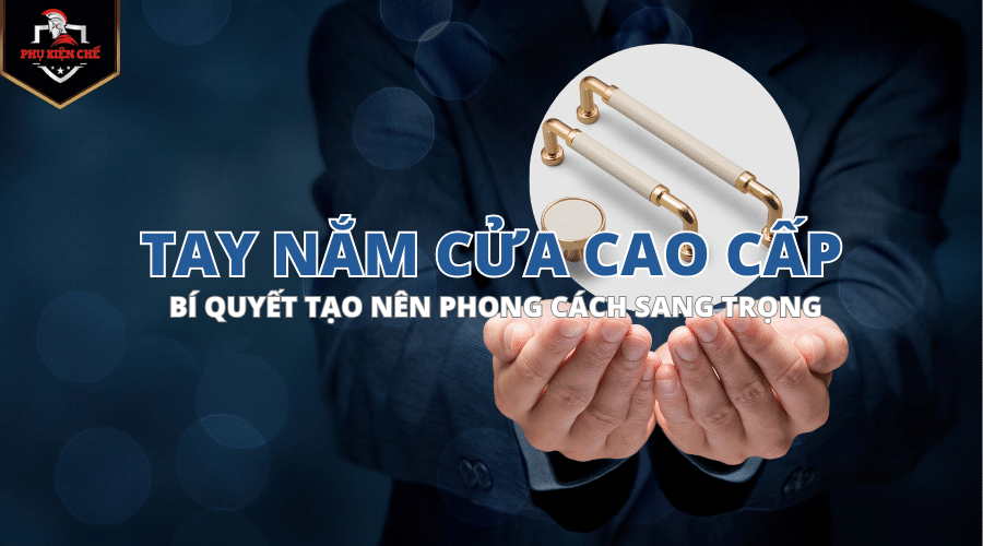 tay nắm cửa cao cấp